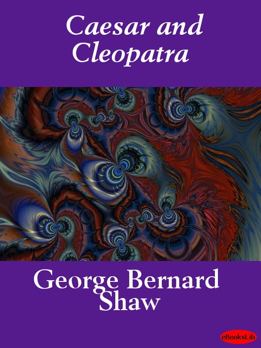 George Bernard Shaw创作的Caesar and Cleopatra作品的详细信息 - 可供借阅